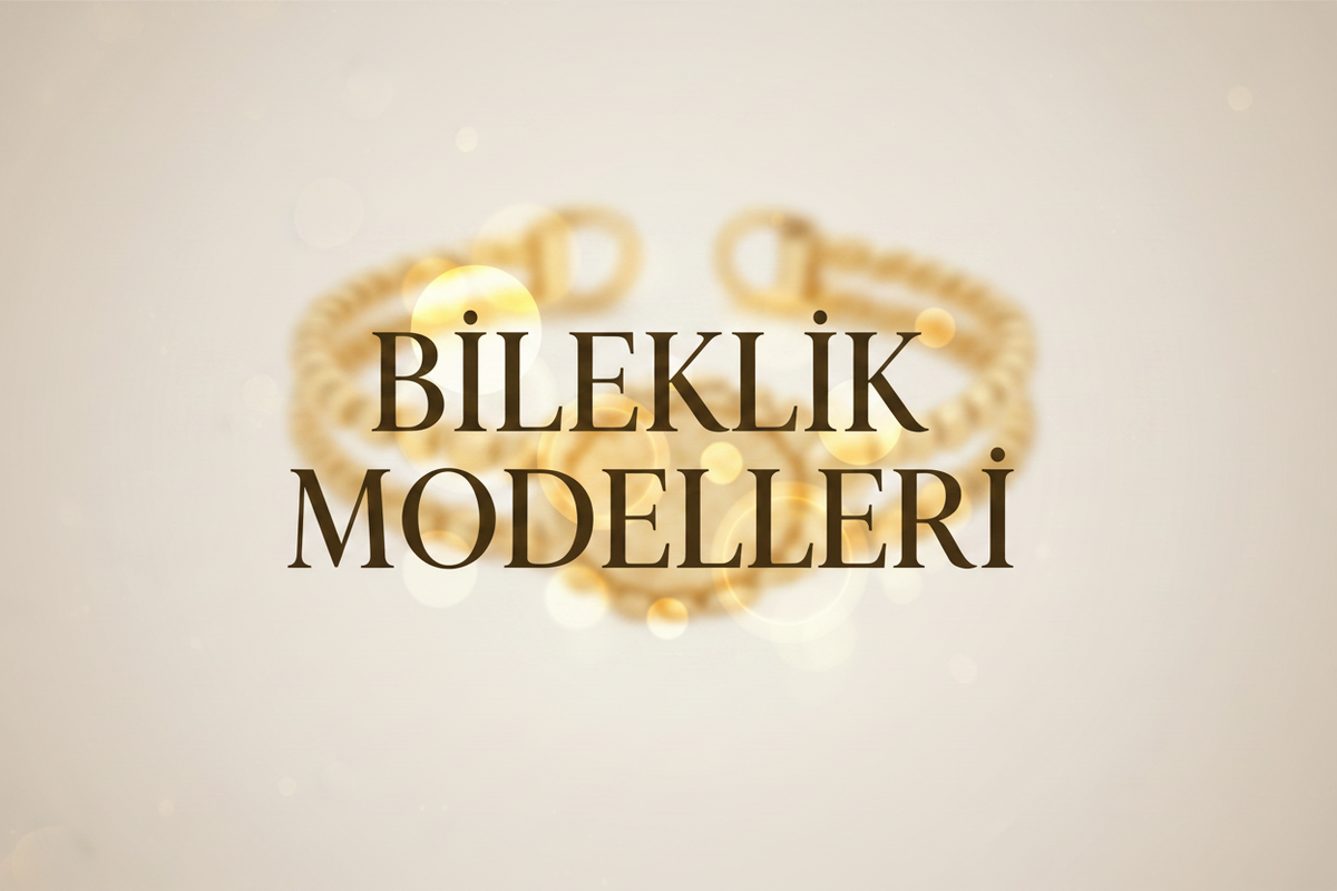 Bileklik Modelleri